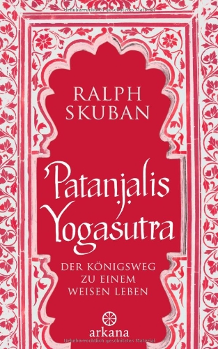  - Patanjalis Yogasutra: Der Königsweg zu einem weisen Leben