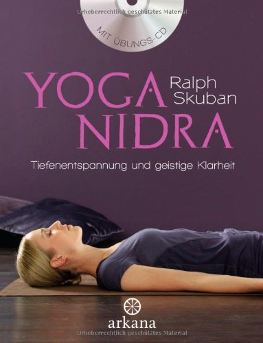  - Yoga Nidra: Tiefenentspannung und geistige Klarheit: Der Weg zu Tiefenentspannung und geistiger Klarheit