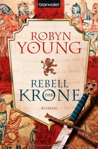 Young, Robin - Rebell der Krone: Roman