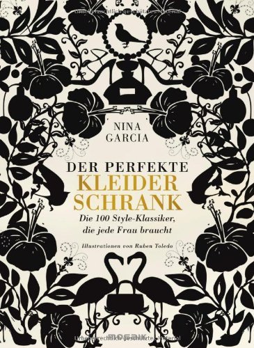 Garcia, Nina - Der perfekte Kleiderschrank: Die 100 Style-Klassiker, die jede Frau braucht -