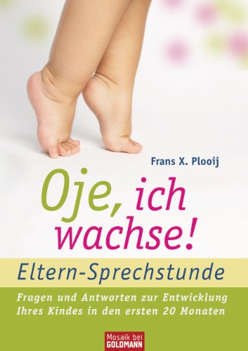  - Oje, ich wachse!  - ELTERN-SPRECHSTUNDE: Fragen und Antworten - zur Entwicklung Ihres Kindes in den ersten 20 Monaten