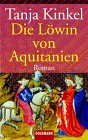  - Die Löwin von Aquitanien: Roman