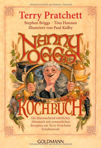  - Nanny Oggs Kochbuch: Ein überraschend nützlicher Almanach mit erstaunlichen Rezepten aus Terry Pratchetts Scheibenwelt