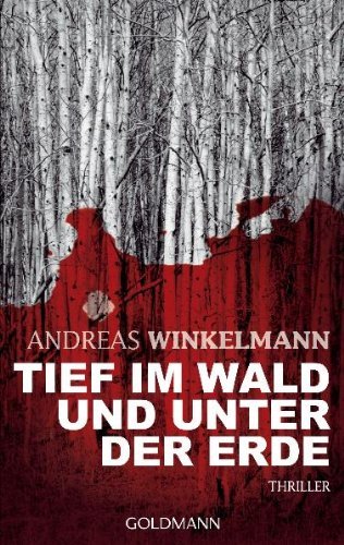  - Tief im Wald und unter der Erde: Thriller