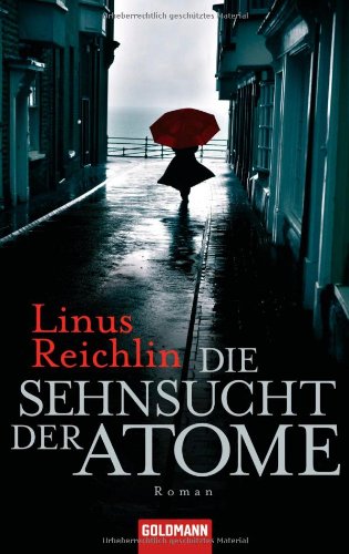  - Die Sehnsucht der Atome: Roman