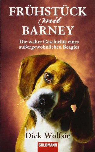  - Frühstück mit Barney: Die wahre Geschichte eines außergewöhnlichen Beagles