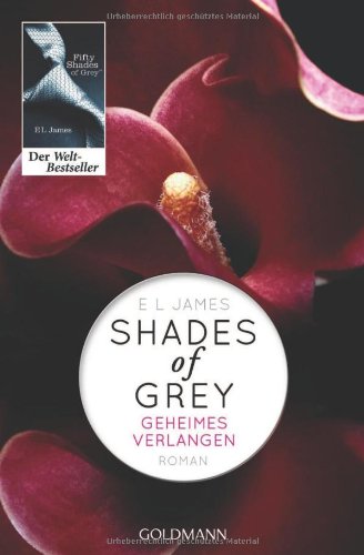 James, E L - Shades of Grey - Geheimes Verlangen: Band 1 - Roman