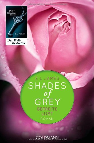 James, E L - Shades of Grey - Befreite Lust: Band 3 - Roman