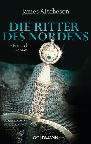 Aitcheson, James - Die Ritter des Nordens: Historischer Roman