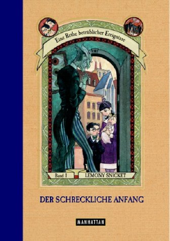  - Der schreckliche Anfang (Eine Reihe betrüblicher Ereignisse, Band 1)