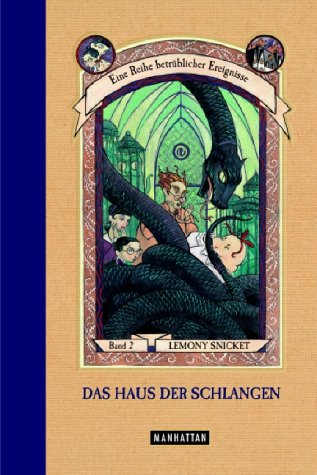  - Das Haus der Schlangen (Eine Reihe betrüblicher Ereignisse, Band 2)