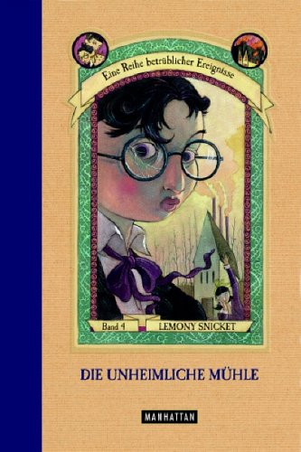 Snicket, Lemony - Die unheimliche Mühle (Eine Reihe betrüblicher Ereignisse, Band 4)