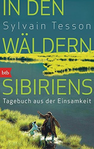  - In den Wäldern Sibiriens: Tagebuch aus der Einsamkeit