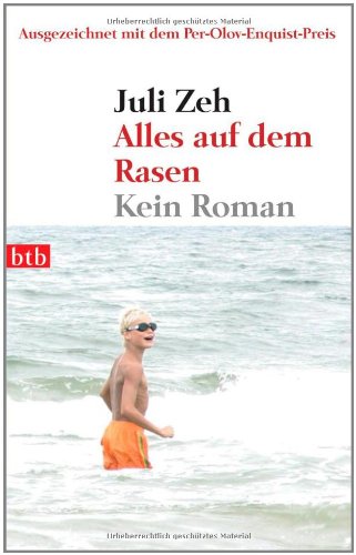 Zeh, Juli - Alles auf dem Rasen: Kein Roman