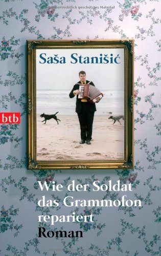  - Wie der Soldat das Grammofon repariert: Roman