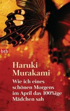 Murakami, Haruki - Wie ich eines schönen Morgens im April das 100%ige Mädchen sah