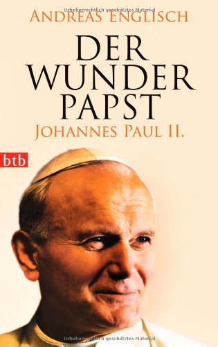  - Der Wunderpapst: Johannes Paul II.