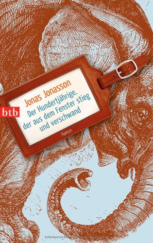 Jonasson, Jonas - Der Hundertjährige, der aus dem Fenster stieg und verschwand: Roman