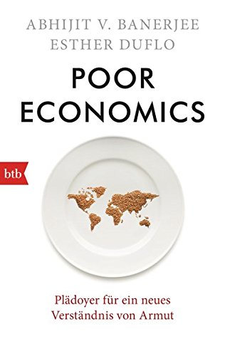  - Poor Economics: Plädoyer für ein neues Verständnis von Armut