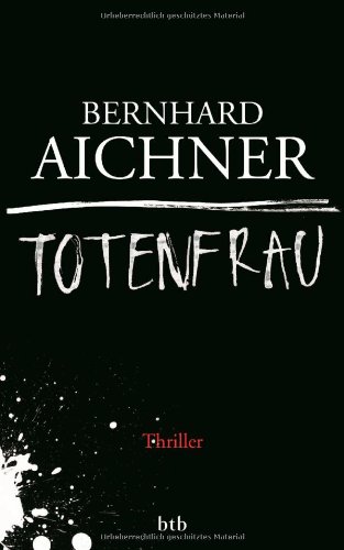 Aichner, Bernhard - Totenfrau: Thriller