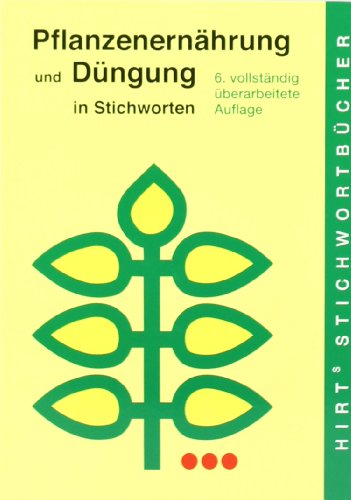  - Pflanzenernährung und Düngung in Stichworten