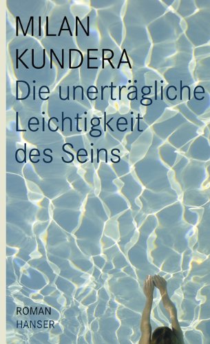  - Die unerträgliche Leichtigkeit des Seins: Roman