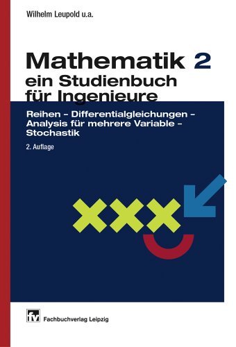  - Mathematik II: Ein Studienbuch für Ingenieure. Reihen - Differentialgleichungen - Analysis für mehrere Variable - Stochastik. 250 Beispiele und 274 Aufgaben mit Lösungen