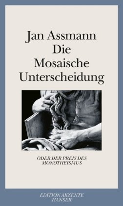  - Die Mosaische Unterscheidung: oder der Preis des Monotheismus