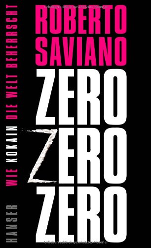 Saviano, Roberto - Zero Zero Zero: Wie Kokain die Welt beherrscht