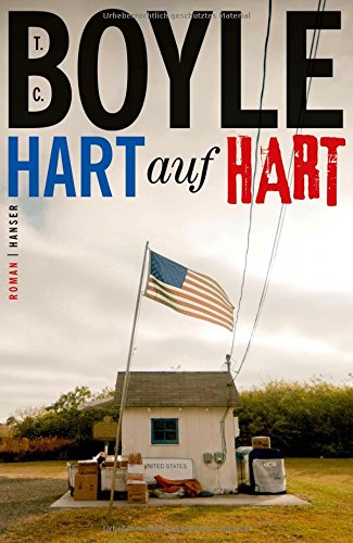 Boyle, T.C. - Hart auf hart: Roman