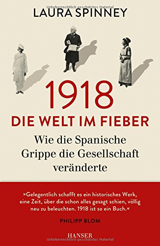 Spinney, Laura - 1918 - Die Welt im Fieber: Wie die Spanische Grippe die Gesellschaft veränderte