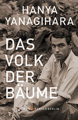 Yanagihara, Hanya - Das Volk der Bäume