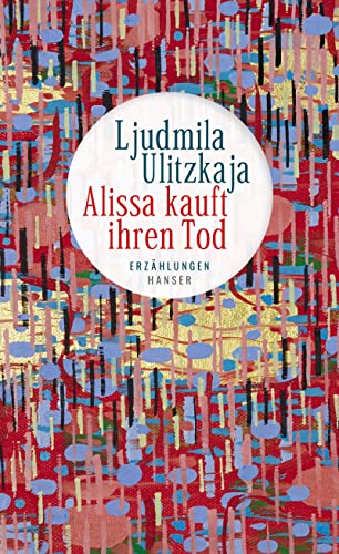 Ulitzkaja, Ljudmila - Alissa kauft ihren Tod