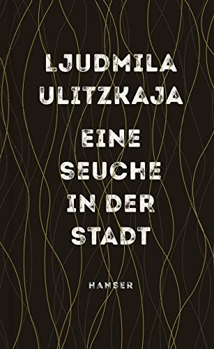 Ulitzkaja, Ljudmila - Eine Seuche in der Stadt