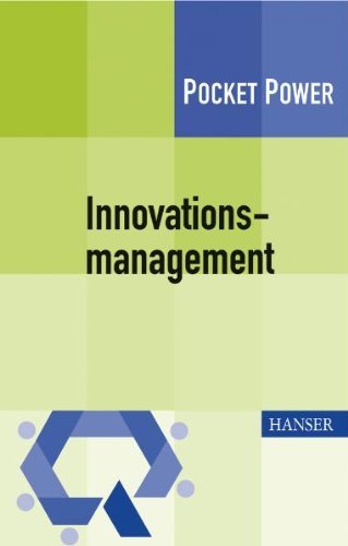  - Innovationsmanagement. Strategien, Methoden und Werkzeuge für systematische Innovationsprozesse. Pocket Power