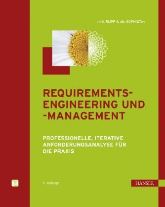  - Requirements-Engineering und -Management: Professionelle, iterative Anforderungsanalyse für die Praxis