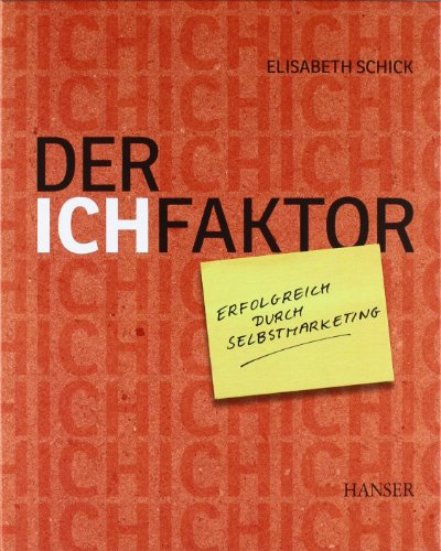  - Der Ich-Faktor: Erfolgreich durch Selbstmarketing