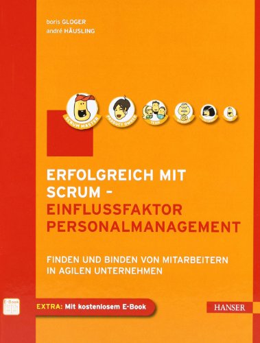  - Erfolgreich mit Scrum - Einflussfaktor Personalmanagement: Finden und Binden von Mitarbeitern in agilen Unternehmen