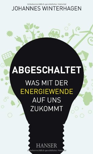  - Abgeschaltet: Was mit der Energiewende auf uns zukommt