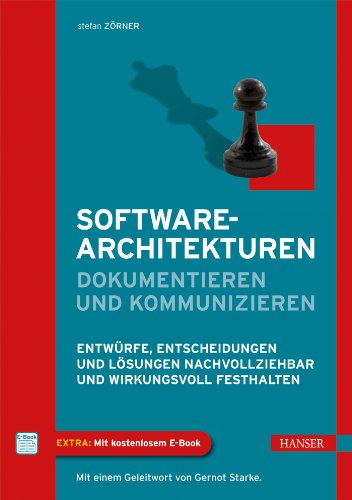 Zörner, Stefan - Softwarearchitekturen dokumentieren und kommunizieren: Entwürfe, Entscheidungen und Lösungen nachvollziehbar und wirkungsvoll festhalten