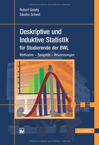  - Deskriptive und Induktive Statistik für Studierende der BWL: Methoden - Beispiele - Anwendungen