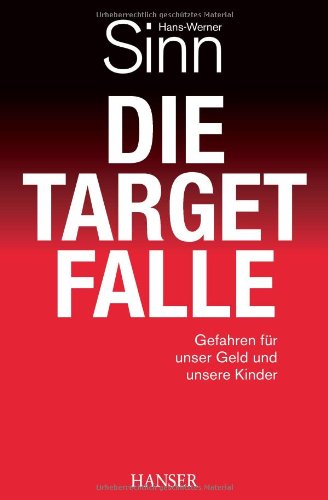 Sinn, Hans-Werner - Die Target-Falle: Gefahren für unser Geld und unsere Kinder