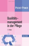  - Der Weg zum leistungsstarken Qualitätsmanagement: Ein praktischer Leitfaden für die ambulante, teil- und vollstationäre Pflege