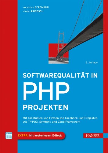 Bergmann, Sebastian / Priebsch, Stefan - Softwarequalität in PHP-Projekten: Mit Fallstudien von Firmen wie Facebook und Projekten wie TYPO3, Symfony und Zend Framework