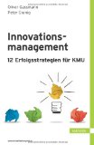  - Geschäftsmodelle entwickeln: 55 innovative Konzepte mit dem St. Galler Business Model Navigator