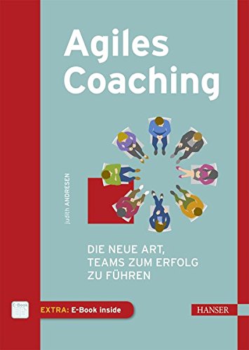  - Agiles Coaching: Die neue Art, Teams zum Erfolg zu führen