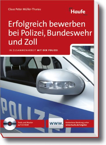  - Erfolgreich bewerben bei Polizei, Bundeswehr und Zoll: In Zusammenarbeit mit der Polizei