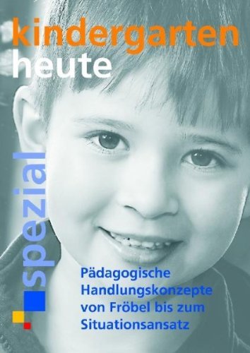  - Pädagogische Handlungskonzepte  von Fröbel bis zum Situationsansatz