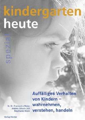  - Auffälliges Verhalten von Kindern - wahrnehmen, verstehen, handeln