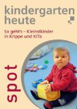  - Kinder unter drei - ihre Entwicklung verstehen und begleiten: kindergarten heute kompakt